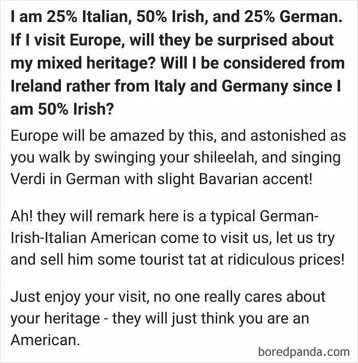 25% Italian, 50% Irish, and 25% German, so, 100% American?